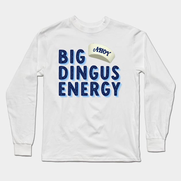 big dingus energy Long Sleeve T-Shirt by goblinbabe